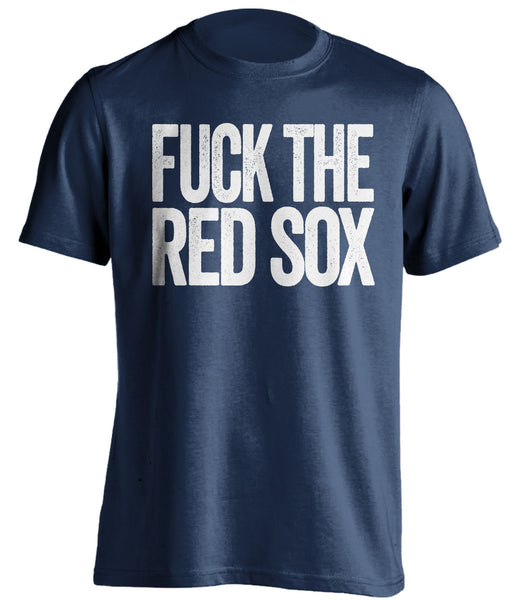 Fuck The Red Sox - New York Yankees Shirt - Text Ver