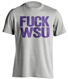 FUCK WSU - Washington Huskies Fan T-Shirt - Text Design - Beef Shirts