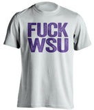 FUCK WSU - Washington Huskies Fan T-Shirt - Text Design - Beef Shirts