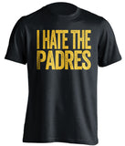 i hate the padres san diego hater black tshirt