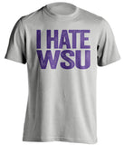 I Hate WSU - Washington Huskies Fan T-Shirt - Text Design - Beef Shirts