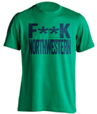 FUCK NORTHWESTERN - Notre Dame Fighting Irish Fan T-Shirt - Text Design - Beef Shirts