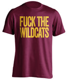 fuck the wildcats asu arizona state sun devils maroon tshirt uncensored