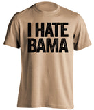 i hate bama old gold tshirt for vanderbilt commodores fans