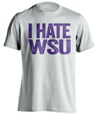 I Hate WSU - Washington Huskies Fan T-Shirt - Text Design - Beef Shirts