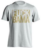 fuck bama white shirt for vanderbilt commodores fans