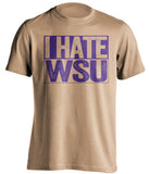 i hate wsu cougars washington huskies fan old gold shirt