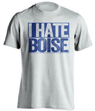 i hate boise state byu brigham cougars fan white shirt