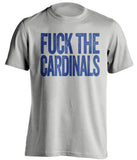 F**K THE CARDINALS chicago cubs blue tshirtfuck the cardinals chicago cubs fan uncensored grey tshirt