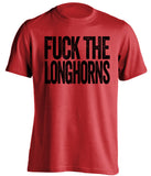 fuck the longhorns texas tech red raiders fan uncensored red tshirt