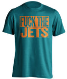 fuck the jets teal and orange miami dolphins fan teal shirt uncensored