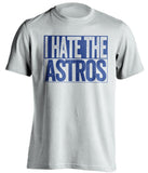 i hate the astros texas rangers fan white shirt