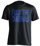 F**K THE CARDINALS chicago cubs blue tshirtfuck the cardinals chicago cubs fan uncensored black tshirt