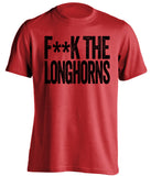 fuck the longhorns texas tech red raiders fan censored red tshirt