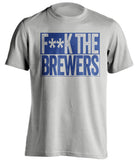 F**K THE BREWERS Chicago Cubs blue TShirtFUCK THE BREWERS Chicago Cubs fan censored grey Shirt