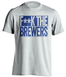 F**K THE BREWERS Chicago Cubs blue TShirtFUCK THE BREWERS Chicago Cubs fan censored white Shirt