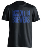 F**K THE BREWERS Chicago Cubs blue TShirtFUCK THE BREWERS Chicago Cubs fan censored black Shirt