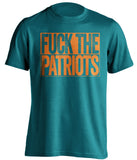 fuck the patriots teal and orange miami dolphins shirt uncensored