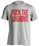 fuck the longhorns texas tech red raiders fan uncensored grey tshirt