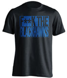 F**K THE BLACKHAWKS St Louis Blues black TShirt