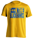 F**K THE BLACKHAWKS St Louis Blues gold TShirt