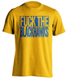 FUCK THE BLACKHAWKS St Louis Blues gold TShirt