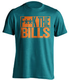 F**K THE BILLS Miami Dolphins teal TShirt