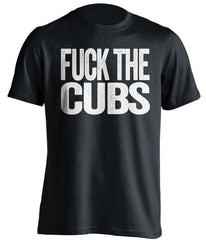 Fuck The White Sox - Chicago Cubs Shirt - Text Ver