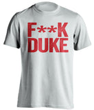 f*ck duke nc state wolfpack white tshirt