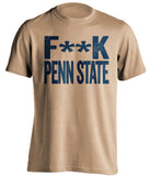 F**K PENN STATE Pittsburgh Panthers gold Shirt