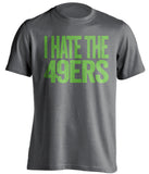 I Hate The 49ers - Seattle Seahawks T-Shirt - Text Design