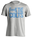 FUCK THE COLTS - Tennessee Titans Fan T-Shirt - Text Design - Beef Shirts