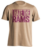 i hate the rams 49ers fan uncensored old gold tshirt