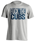 fuck the cubs milwaukee brewers fan grey shirt uncensored