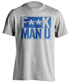 F**K MAN U Everton FC grey TShirt