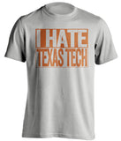 i hate texas tech longhorns fan grey tshirt