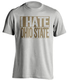 i hate ohio state osu purdue boilermakers grey shirt