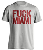 fuck miami uncensored grey tshirt for fsu noles fans