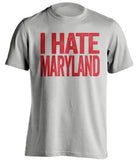 i hate maryland terps ncsu nc state wolfpack grey tshirt