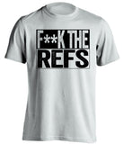 fuck the refs white and black tshirt censored