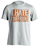 i hate texas tech longhorns fan white tshirt