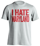 i hate maryland terps ncsu nc state wolfpack white tshirt