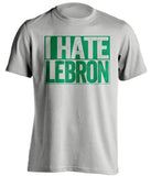 boston celtics grey shirt i hate lebron green writing