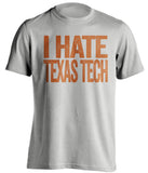 i hate texas tech longhorns fan grey shirt