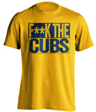 fuck the cubs milwaukee brewers fan gold shirt censored