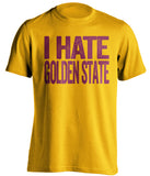 cleveland cavs gold shirt i hate golden state red text