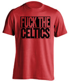 fuck the celtics chicago bulls red shirt uncensored