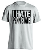 i hate penn state white shirt for iowa fans