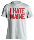 i hate maine boston terriers BU white tshirt