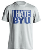 i hate byu cougars boise state broncos white shirt